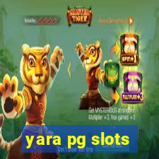 yara pg slots